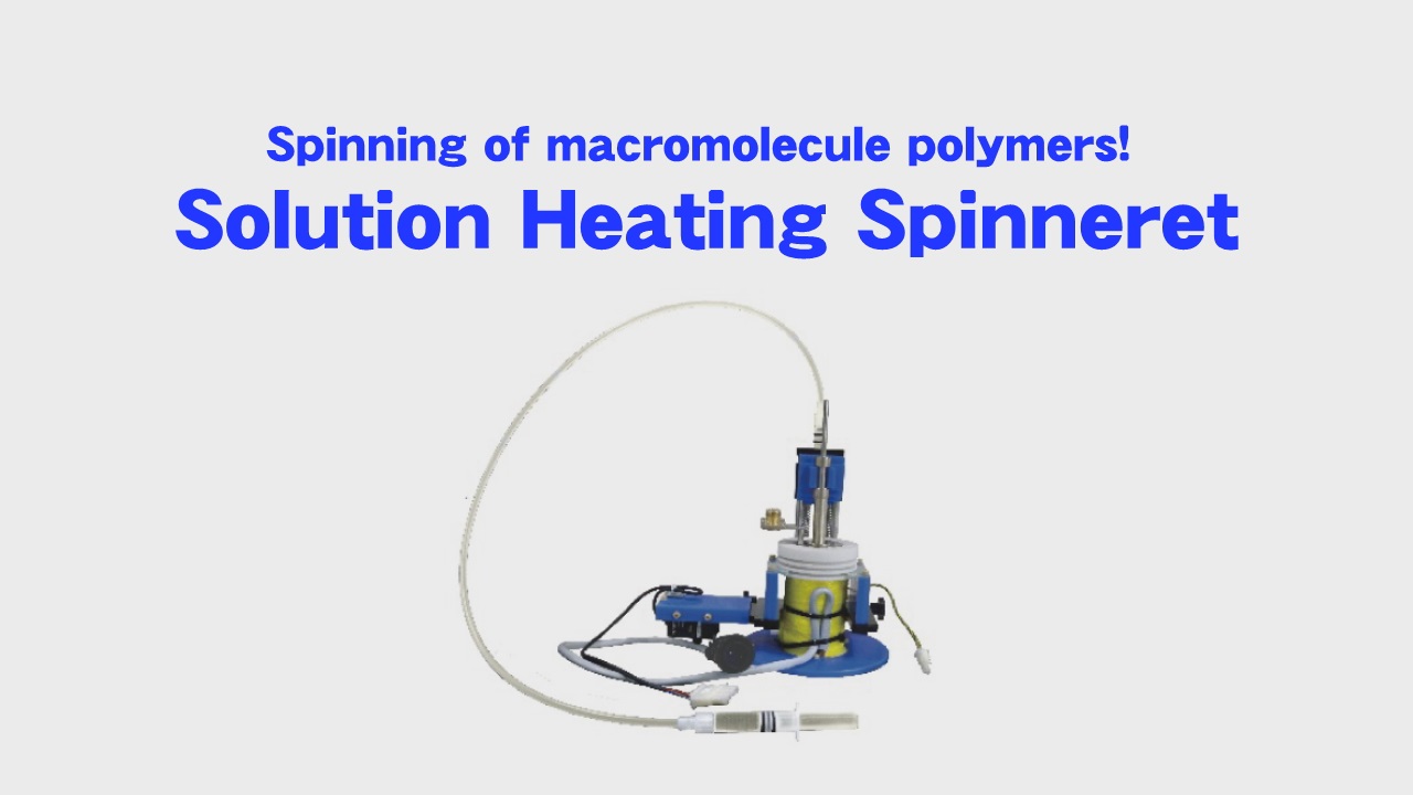 Spinning of macromolecule polymers! Solution Heating Spinneret