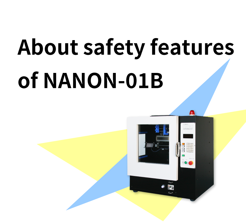About safety features of NANON-01B.
